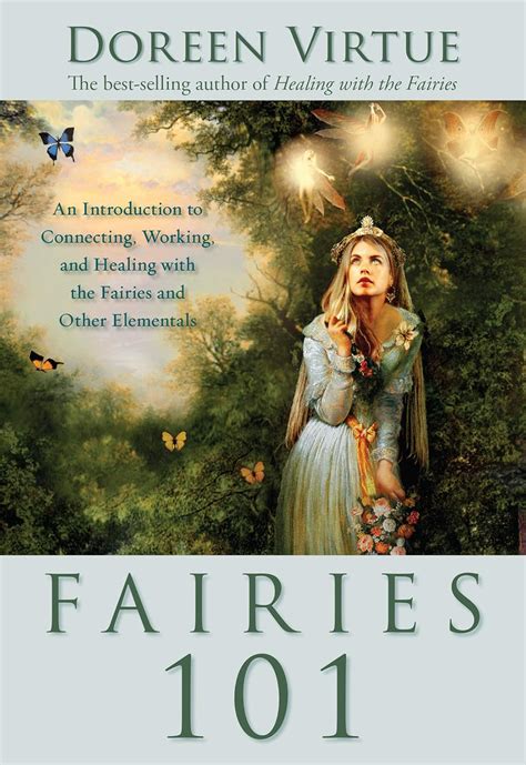 Fairies 101 An Introduction to Connecting Working and Healing with the Fairies and Other Elementals PDF