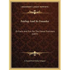 Fairlop and Its Founder Or Facts and Fun for the Forest Frolickers (1847) Doc