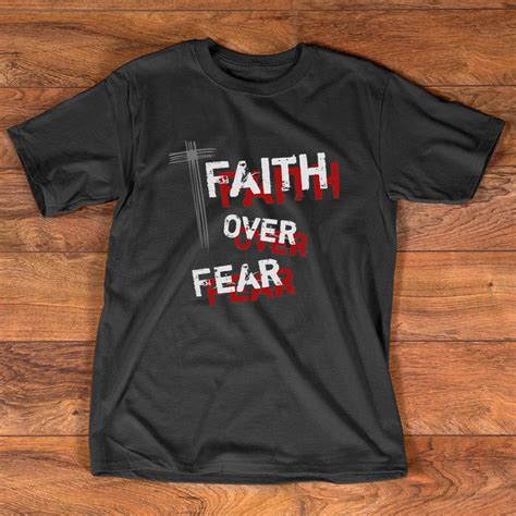 Faith Over Fear T-Shirts: A Symbol of Strength and Resilience