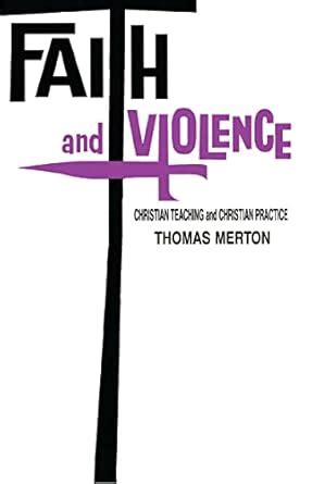 Faith and Violence Christian Teaching and Christian Practice by Thomas Merton 1984-07-31 Epub