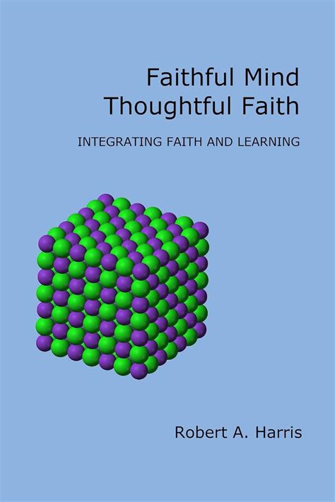 Faithful Mind Thoughtful Faith Integrating Faith and Learning Kindle Editon