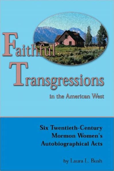 Faithful Transgressions In The American West Six Twentieth-Century Mormon Women s Autobiographical Acts Doc