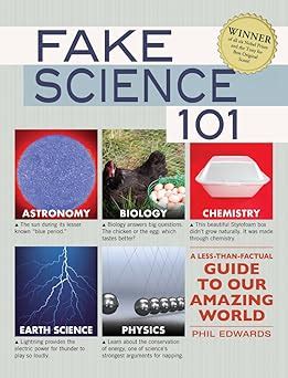 Fake Science 101 A Less-Than-Factual Guide to Our Amazing World PDF