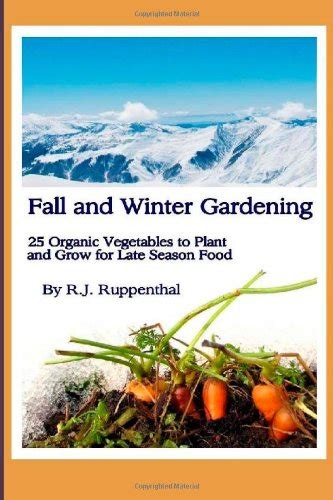 Fall and Winter Gardening 25 Organic Vegetables to Plant and Grow for Late Season Food Epub