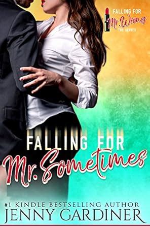 Falling for Mr Sometimes Falling for Mr Wrong Book 4 PDF