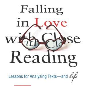Falling in Love With Close Reading Lessons for Analyzing Texts - and Life Doc