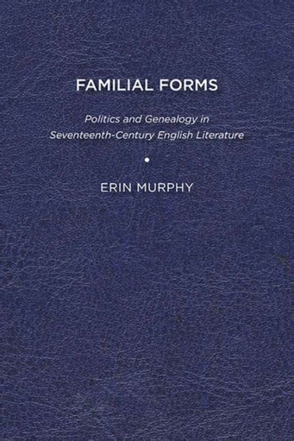Familial Forms Politics and Genealogy in Seventeenth-Century English Literature PDF