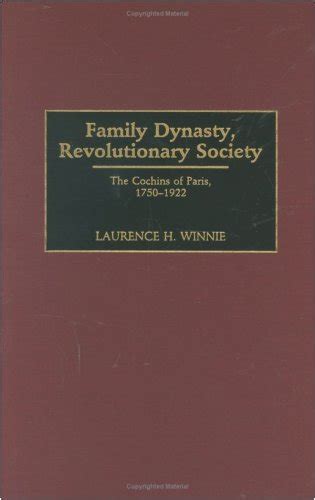 Family Dynasty, Revolutionary Society The Cochins of Paris, 1750-1922 Epub