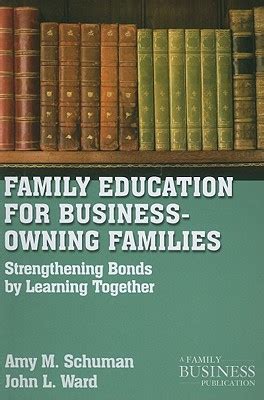 Family Education For Business-Owning Families Strengthening Bonds By Learning Together PDF