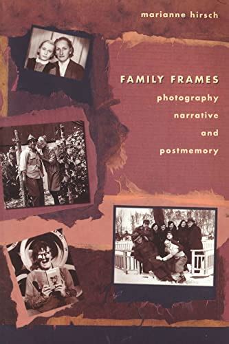 Family Frames: Photography, Narrative, and Postmemory Ebook PDF