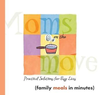 Family Meals in Minutes Moms on the Move Doc