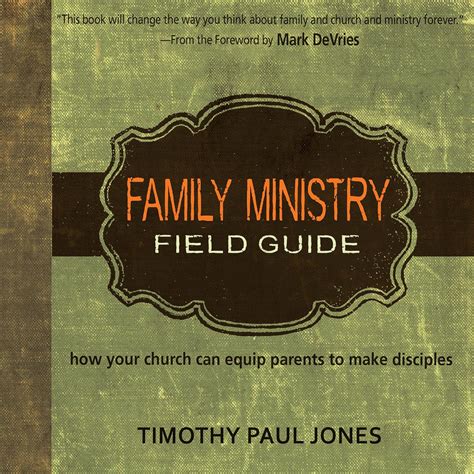 Family Ministry Field Guide How Your Church Can Equip Parents to Make Disciples Reader