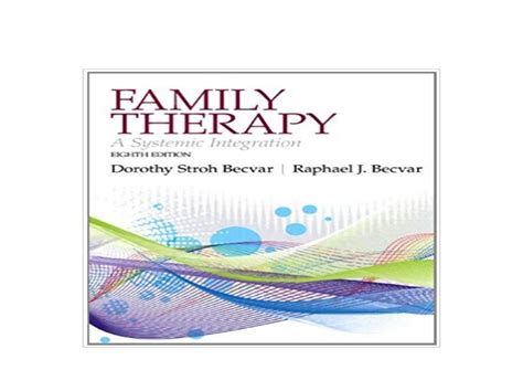 Family Therapy: A Systemic Integration (8th Edition) Ebook Doc