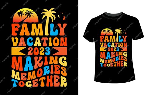 Family Vacation T-Shirts: Capture Unforgettable Memories