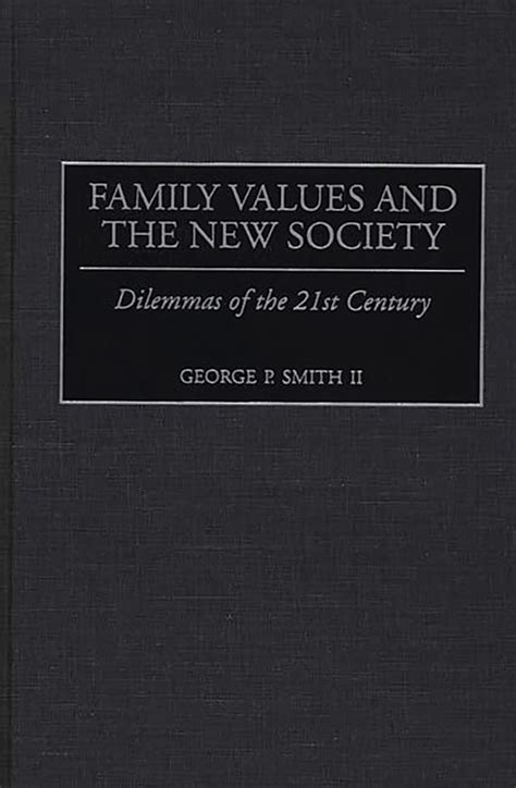 Family Values and the New Society Dilemmas of the 21st Century Reader