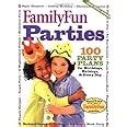 FamilyFun s Parties 100 Party Plans for Birthdays Holidays and Every Day FamilyFun Series No 3 Doc
