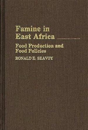 Famine in East Africa Food Production and Food Policies Kindle Editon