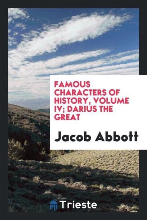 Famous characters of history Volume IV Darius the Great Reader