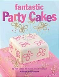 Fantastic Party Cakes: 20 Fun Cakes to Make and Decorate Epub