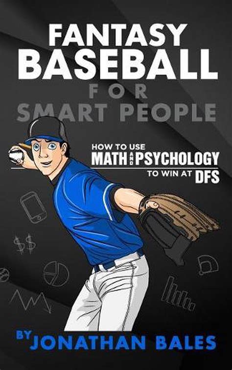 Fantasy Baseball for Smart People How to Use Math and Psychology to Win at DFS PDF