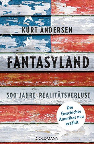 Fantasyland 500 Jahre Realitätsverlust Die Geschichte Amerikas neu erzählt German Edition PDF