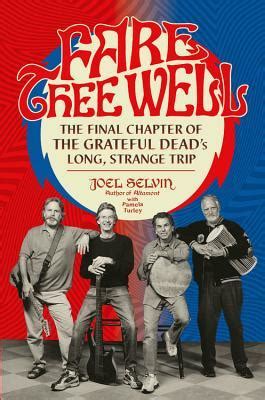 Fare Thee Well The Final Chapter of the Grateful Dead s Long Strange Trip PDF
