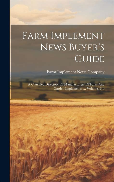 Farm Implement News Buyer's Guide A Classified Directory of Manufacturers of Farm and Garde Epub