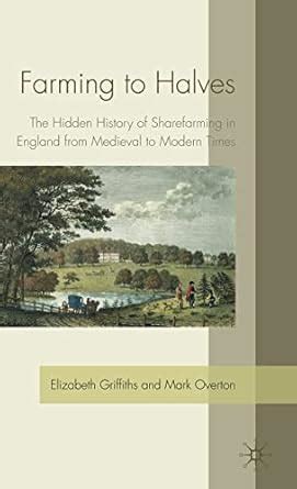 Farming to Halves: The Hidden History of Sharefarming in England from Medieval to Modern Times Kindle Editon