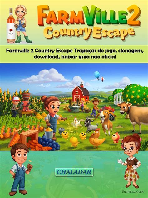 Farmville 2 Country Escape Trapaças Do Jogo Clonagem Download Baixar Guia Não Oficial Portuguese Edition PDF