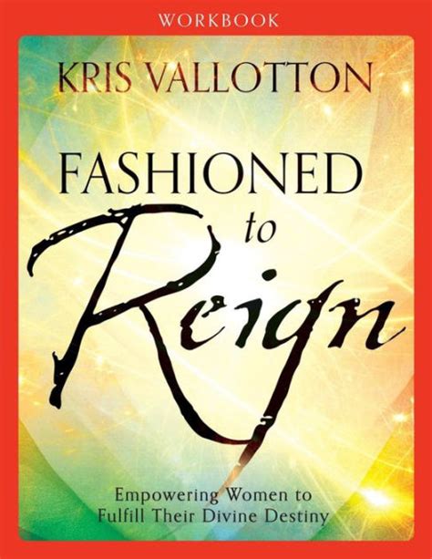 Fashioned to Reign Workbook Empowering Women to Fulfill Their Divine Destiny Reader