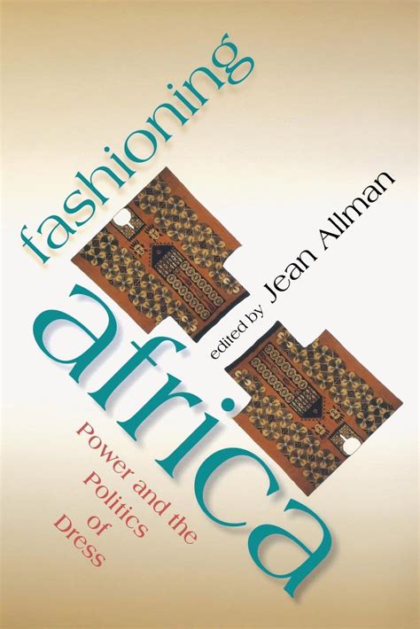 Fashioning Africa: Power and the Politics of Dress (African Expressive Cultures) Reader