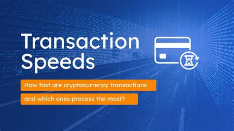 Faster Transaction Speeds: