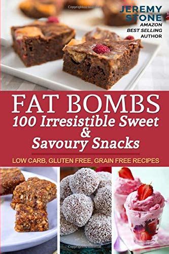 Fat Bombs 100 Irresistible Sweet and Savoury Snacks Ketogenic Diet Paleo Low Carb Cookbook Low Salt Reader