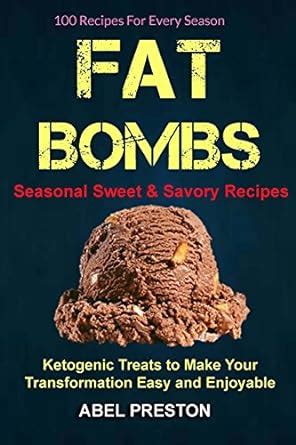 Fat Bombs 2 in 1 100 Recipes For Every Season Seasonal Sweet and Savory Recipes Ketogenic Treats To Make Your Transformation Easy And Enjoyable PDF