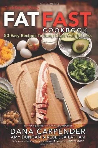 Fat Fast Cookbook 50 Easy Recipes to Jump Start Your Low Carb Weight Loss Reader