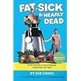 Fat Sick and Nearly Dead How Fruits and Vegetables Changed My Life Doc