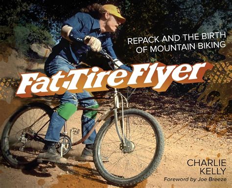 Fat Tire Flyer: Repack and the Birth of Mountain Biking Ebook Doc