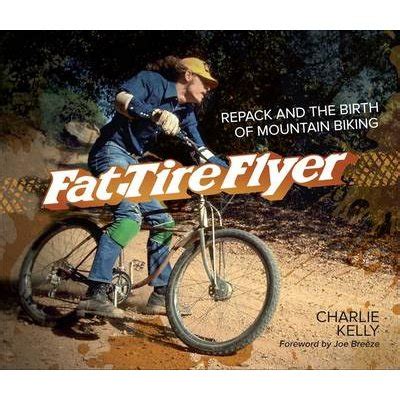 Fat Tire Flyer: Repack and the Birth of Mountain Biking Ebook Doc