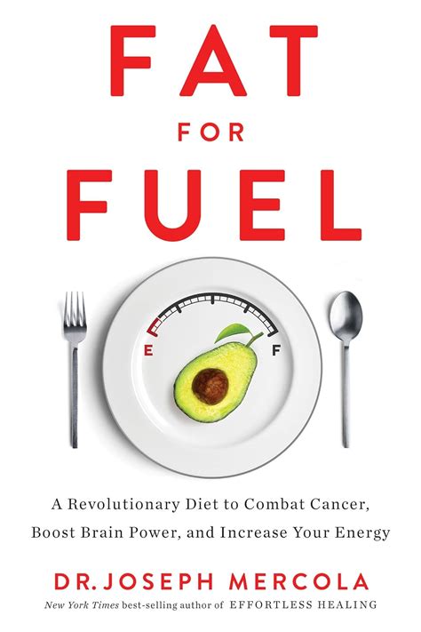 Fat for Fuel A Revolutionary Diet to Combat Cancer Boost Brain Power and Increase Your Energy Doc