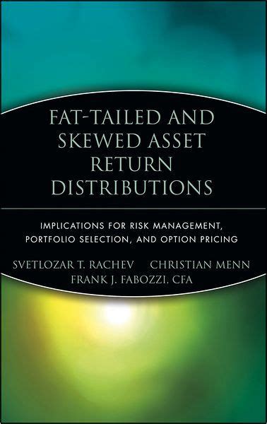 Fat-Tailed and Skewed Asset Return Distributions : Implications for Risk Management Kindle Editon