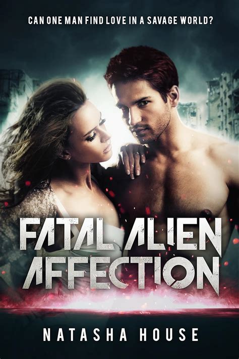 Fatal Alien Affection Can one man find love in a savage world Rebirth of the Prophesy Book 1 Reader