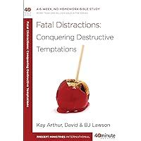 Fatal Distractions Conquering Destructive Temptations A 6-Week No-Homework Bible Study 40-Minute Bible Studies Reader