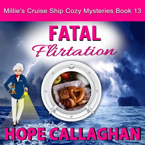 Fatal Flirtation A Cruise Ship Mystery Cruise Ship Christian Cozy Mysteries Series Book 13 Kindle Editon
