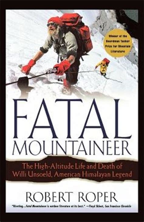 Fatal Mountaineer: The High-Altitude Life and Death of Willi Unsoeld, American Himalayan Legend Kindle Editon