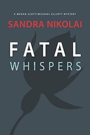 Fatal Whispers A Megan Scott Michael Elliott Mystery Volume 2 Kindle Editon