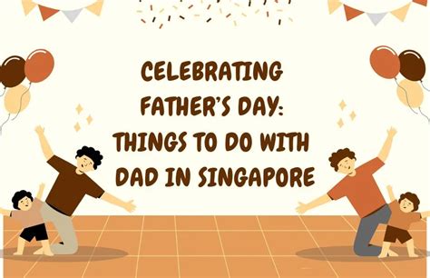 Father's Day 2022: A Comprehensive Guide for Celebrating Dad in Singapore