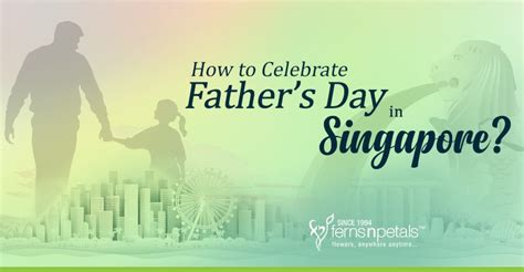 Father's Day Singapore 2022: A Day to Celebrate and Honor Dads