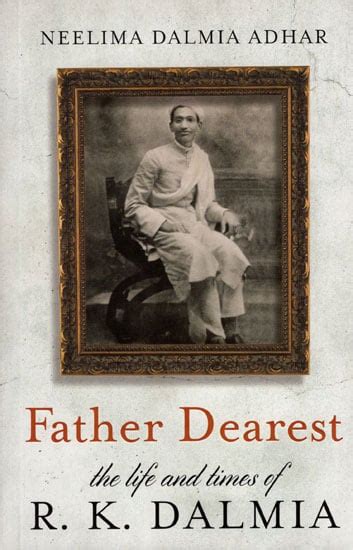 Father Dearest, the Life and Times of R.K. Dalmia 2nd Impression Reader