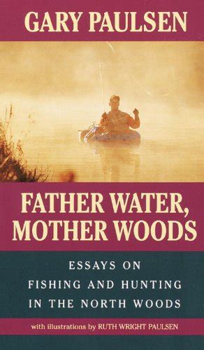 Father Water Mother Woods Essays on Fishing and Hunting in the North Woods Laurel-Leaf Books PDF