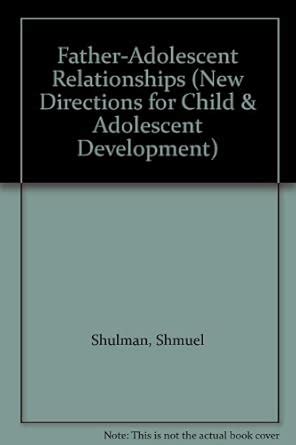 Father-Adolescent Relationships New Directions for Child and Adolescent Development Epub